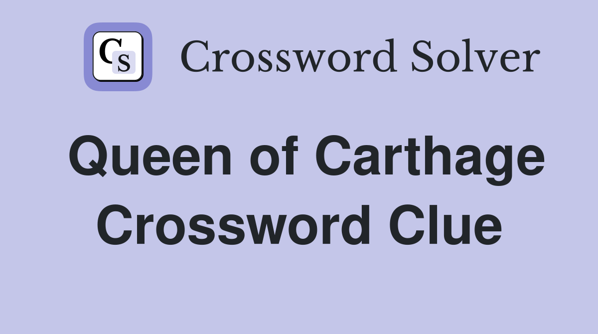 Queen of Carthage Crossword Clue Answers Crossword Solver